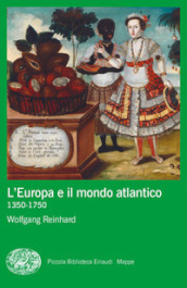 L Europa e il mondo atlantico (1350-1750)
