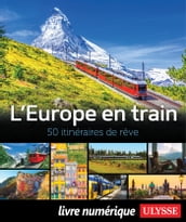 L Europe en train - 50 itinéraires de rêve
