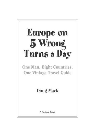 Europe on 5 Wrong Turns a Day - Douglas S. Mack