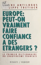 Europe, peut-on vraiment faire confiance à des étrangers : le premier dictionnaire du chauvinisme français