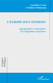 L Europe sous tensions: Appropriation et contestation de l intégration européenne