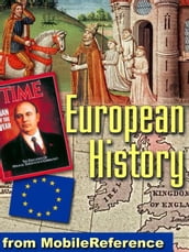 European History: From The High Middle Ages, Which Began In Approximately Ad 1000, Until The Modern Day. (Mobi History)