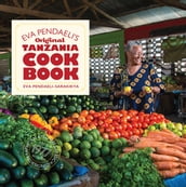 Eva Pendaeli s Original Tanzania Cookbook
