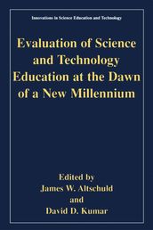 Evaluation of Science and Technology Education at the Dawn of a New Millennium