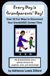 Every Day is Grandparents  Day!