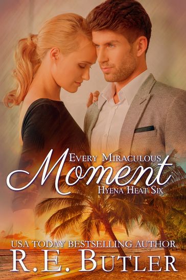 Every Miraculous Moment (Hyena Heat Six) - R.E. Butler