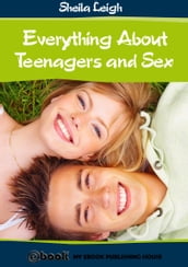 Everything About Teenagers and Sex