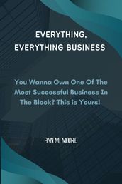 Everything, Everything Business