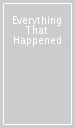 Everything That Happened