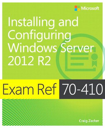 Exam Ref 70-410 Installing and Configuring Windows Server 2012 R2 (MCSA) - Craig Zacker