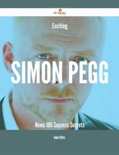 Exciting Simon Pegg News - 195 Success Secrets