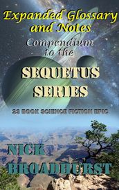 Expanded Glossary and Notes: Compendium to the Sequetus Series