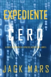 Expediente Cero (La Serie de Suspenso de Espías del Agente CeroLibro #5)