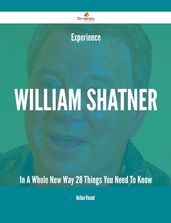 Experience William Shatner In A Whole New Way - 28 Things You Need To Know