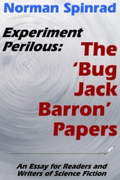 Experiment Perilous: The  Bug Jack Barron  Papers