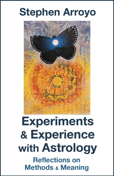Experiments & Experience with Astrology - Stephen Arroyo