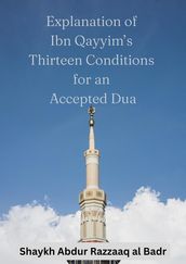 Explanation of Ibn Qayyim s Thirteen Conditions for an Accepted Dua