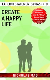 Explicit Statements (1045 +) to Create a Happy Life