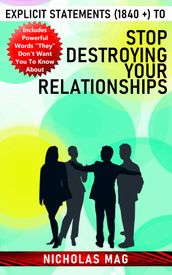 Explicit Statements (1840 +) to Stop Destroying Your Relationships