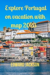 Explore Portugal on vacation with map 2023