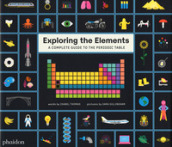 Exploring the elements. A complete guide to the periodic table. Ediz. a colori