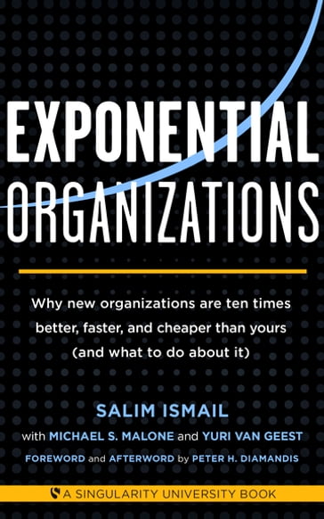 Exponential Organizations - Michael S Malone - Salim Ismail - Yuri van Geest