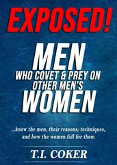Exposed! Men Who Covet And Prey On Other Men s Women
