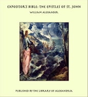 Expositor s Bible: The Epistles of St. John