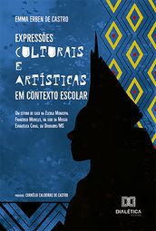 Expressões Culturais e Artísticas em Contexto Escolar