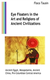 Eye Floaters in the Art and Religions of Ancient Civilizations