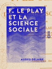 F. Le Play et la science sociale