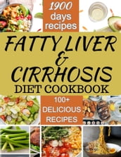 FATTY LIVER AND CIRRHOSIS DIET COOKBOOK