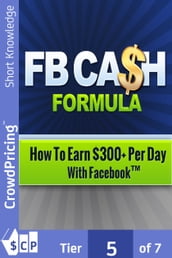 FB Cash Formula: You re about to discover how you can tap into 1.5 billion users and start generating $300+ per day thanks to Facebook!