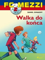 FC Mezzi 2 - Walka do koca