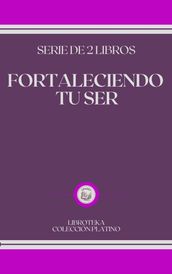 FORTALECIENDO TU SER: serie de 2 libros
