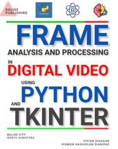 FRAME ANALYSIS AND PROCESSING IN DIGITAL VIDEO USING PYTHON AND TKINTER