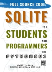 FULL SOURCE CODE: SQLITE FOR STUDENTS AND PROGRAMMERS WITH PYTHON GUI