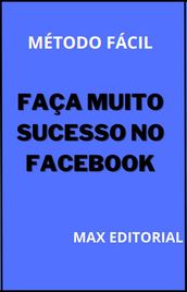 Faça Muito Sucesso no Facebook