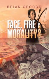 Face, Fire & Morality?