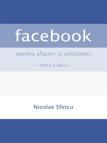 Facebook pentru afaceri i utilizatori - Nicolae Sfetcu