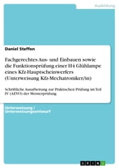 Fachgerechtes Aus- und Einbauen sowie die Funktionsprüfung einer H4 Glühlampe eines Kfz-Hauptscheinwerfers (Unterweisung Kfz-Mechatroniker/in)