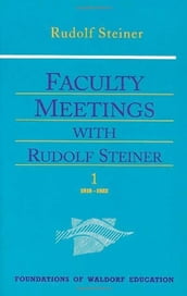 Faculty Meetings with Rudolf Steiner