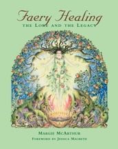 Faery Healing: The Lore and the Legacy