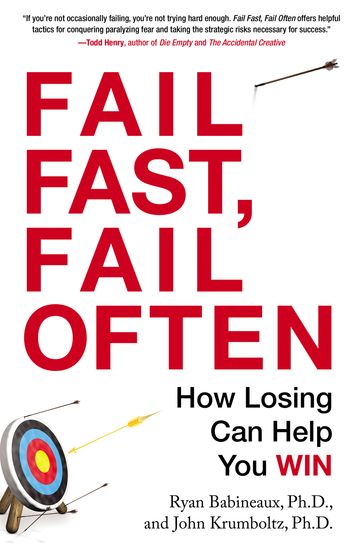 Fail Fast, Fail Often - John Krumboltz - Ryan Babineaux