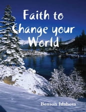 Faith To Change Your World