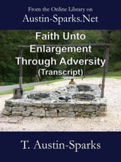 Faith Unto Enlargement Through Adversity (Transcript)
