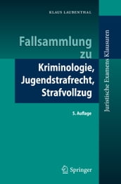 Fallsammlung zu Kriminologie, Jugendstrafrecht, Strafvollzug