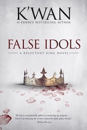 False Idols: A Reluctant King Novel