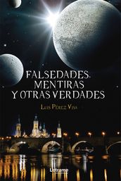 Falsedades, mentiras y otras verdades