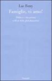 Famiglie, vi amo. Politica e vita privata nell era della globalizzazione